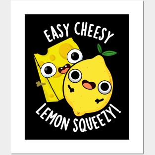 Easy Cheesy Lemon Squeezy Funny Food Pun Posters and Art